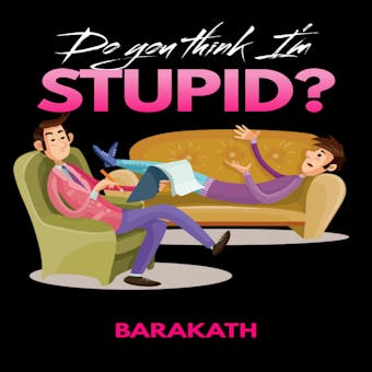 Do you think I’m stupid? - Barakath