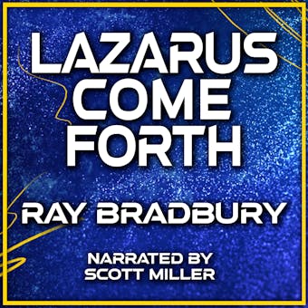 Lazarus Come Forth - Ray Bradbury