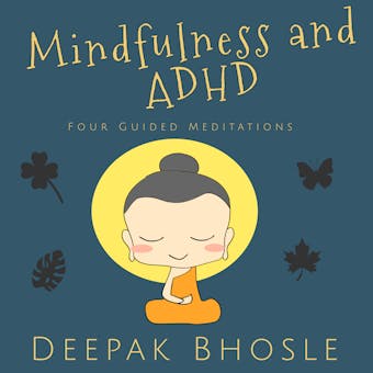Mindfulness and ADHD: 4 Guided Meditations - undefined