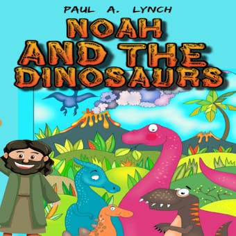 Noah and the Dinosaurs - undefined