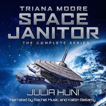 Triana Moore Space Janitor: The Complete Humorous Sci Fi Mystery Series - Julia Huni