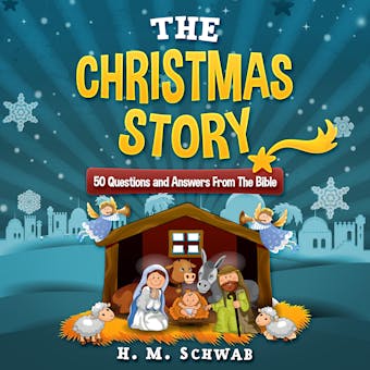 The Christmas Story: 50 Questions and Answers from the Bible - undefined