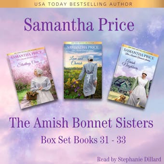 The Amish Bonnet Sisters Box Set, Volume 11 Books 31-33 ( Starting Over, Love and Cherish, Amish Neighbors): Amish Romance - Samantha Price