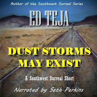 Dust Storms May Exist - Ed Teja