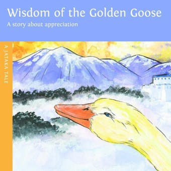 Wisdom of the Golden Goose: A Story About Appreciation - undefined
