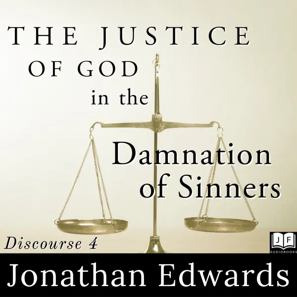 The Justice of God in the Damnation of Sinners : 