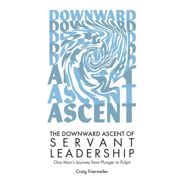The Downward Ascent of Servant Leadership