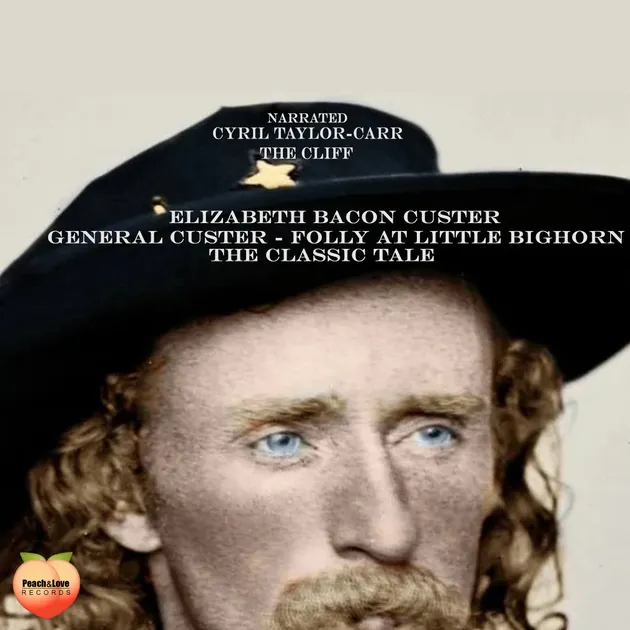 General Custer - Folly At Little Bighorn | Audiolibro | Elizabeth Bacon ...