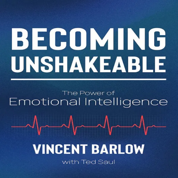 Becoming Unshakeable : The Power of Emotional Intelligence