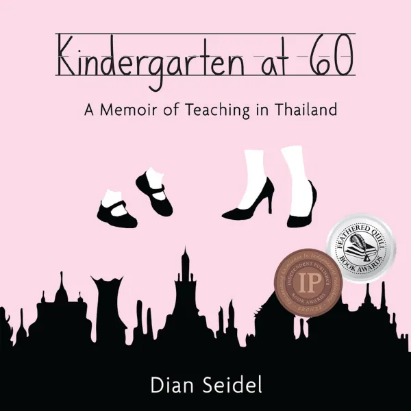 Kindergarten at 60 : A Memoir of Teaching in Thailand