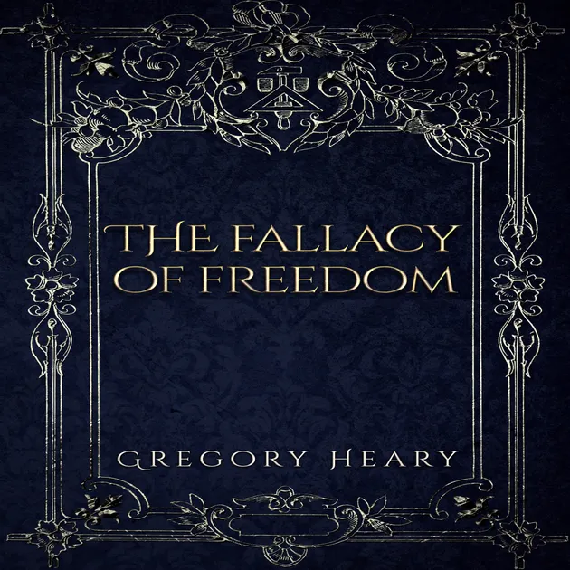 The Fallacy of Freedom : – Audiolibro – Gregory Heary – ISBN 9798823487863