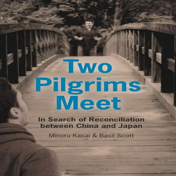 Two Pilgrims Meet:  In Search of Reconciliation between China and Japan : 