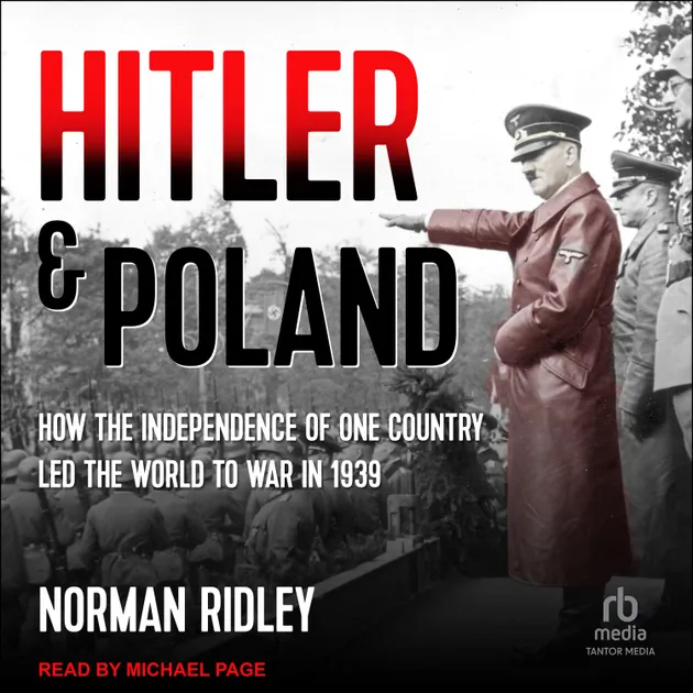 Hitler and Poland : How the Independence of one Country led the World ...