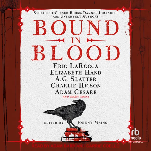 Bound in Blood : Stories of Cursed Books, Damned Libraries and Unearthly Authors