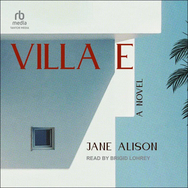 Villa E : A Novel