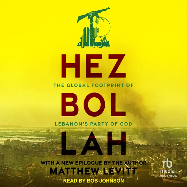 Hezbollah : The Global Footprint of Lebanon's Party of God