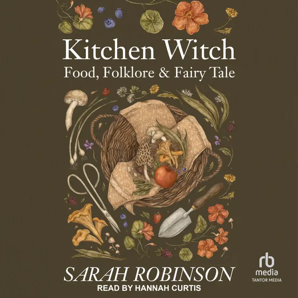 Kitchen Witch : Food, Folklore & Fairy Tale