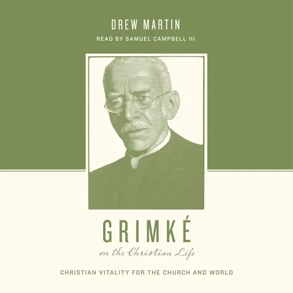 Grimké on the Christian Life : Christian Vitality for the Church and World