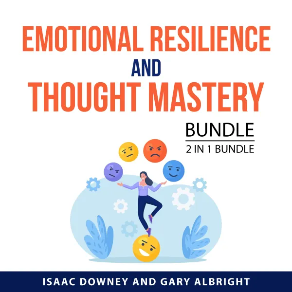 Emotional Resilience & Thought Mastery Bundle, 2 in 1 Bundle : Control Your Mind and Master Your Feelings and How to Control Your Thoughts