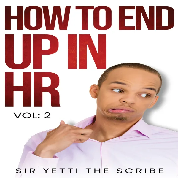 How to End Up in HR : VOLUME 2