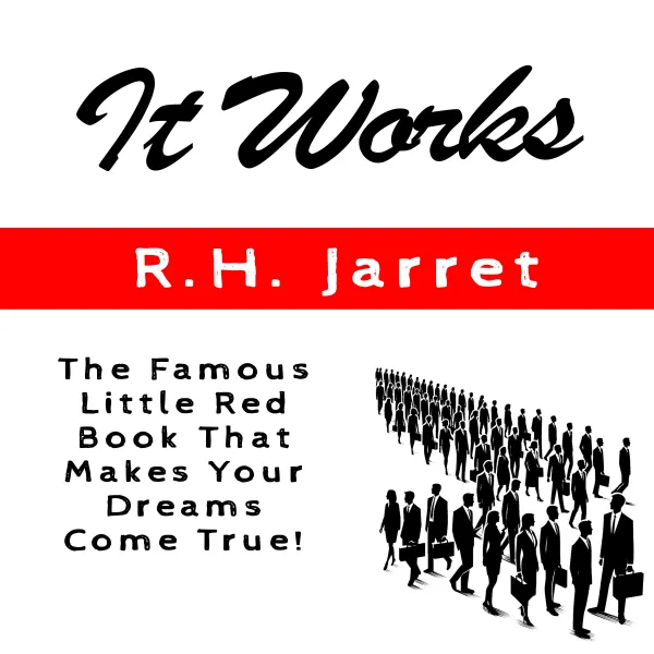 It Works : The Famous Little Red Book That Makes Your Dreams Come True!