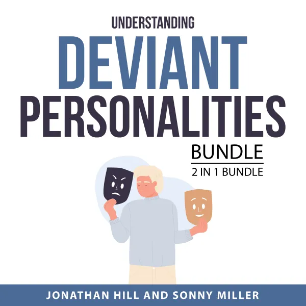 Understanding Deviant Personalities Bundle, 2 in 1 Bundle : Empath and Narcissists and Sociopath and Psychopath