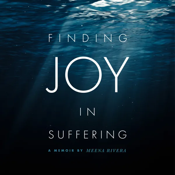 Finding Joy in Suffering : A Memoir