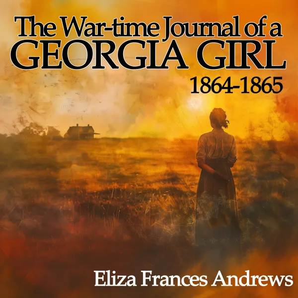 The War-Time Journal of a Georgia Girl, 1864-1865 :