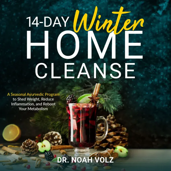 14 Day Winter Home Cleanse : A Seasonal Ayurvedic Program to Shed Weight, Reduce Inflammation, and Reboot Your Metabolism