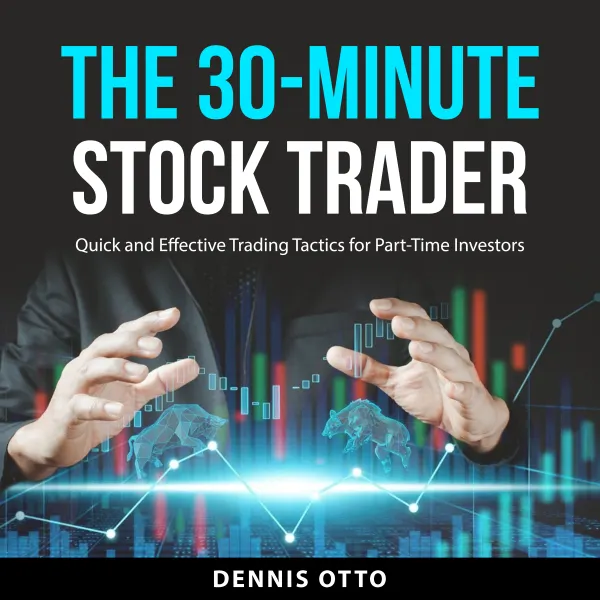The 30-Minute Stock Trader : Quick and Effective Trading Tactics for Part-Time Investors