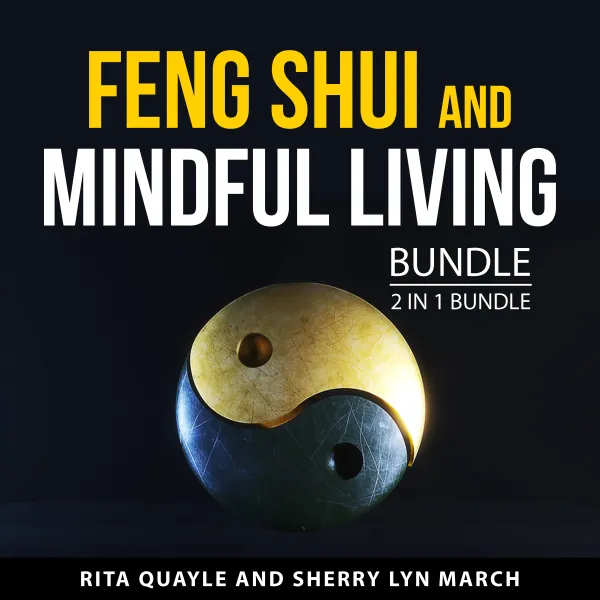 Feng Shui and Mindful Living Bundle, 2 in 1 Bundle : Feng Shui That Makes Sense and Mindfulness and Feng Shui