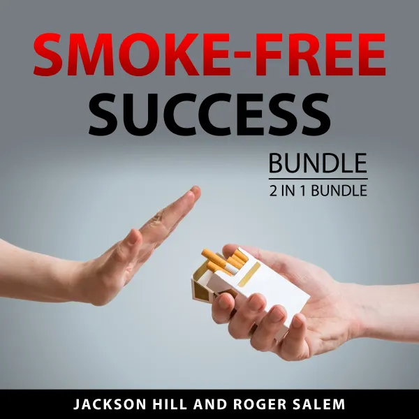 Smoke-Free Success Bundle, 2 in 1 Bundle : Health Effect of Cigarette Smoking and The Easy Way to Stop Smoking