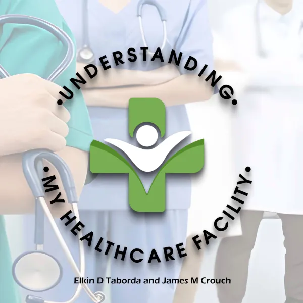 Understanding My Healthcare Facility :