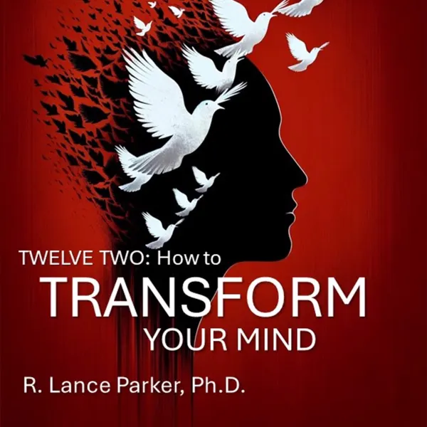 Twelve Two: How to Transform Your Mind :