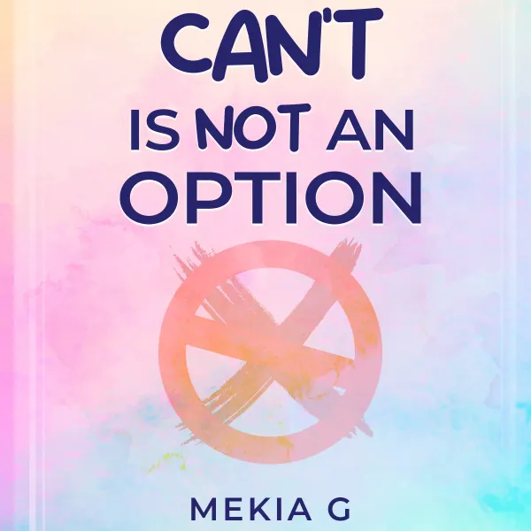 Can’t Is Not An Option :