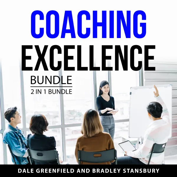 Coaching Excellence Bundle, 2 in 1 Bundle : Coaching and Consulting Business and Practice of Coaching