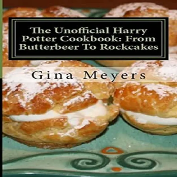 The Unofficial Harry Potter Cookbook: From Butterbeer To Rockcakes : 
