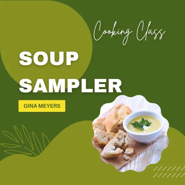 Cooking Class: Soup Sampler :