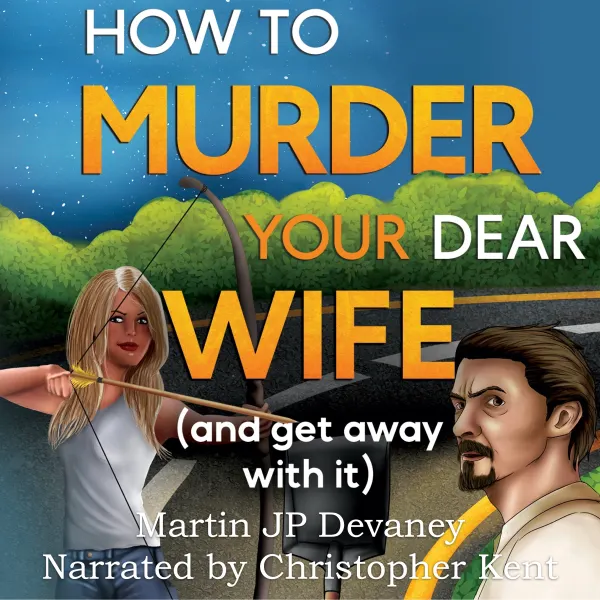How to Murder Your Dear Wife : and get away with it