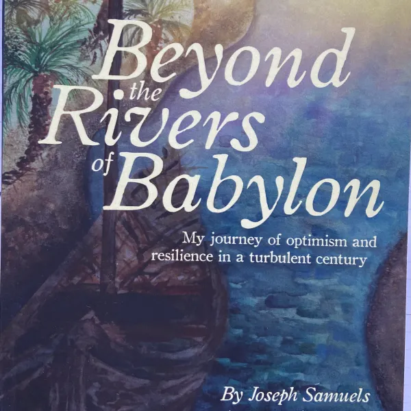 Beyond the Rivers of Babylon : My journey of optimism and resilience in a turbulent century