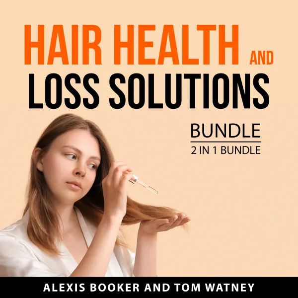 Hair Health and Loss Solutions Bundle, 2 in 1 Bundle : The Complete Guide To Healthy Hair and Hair Loss Solutions