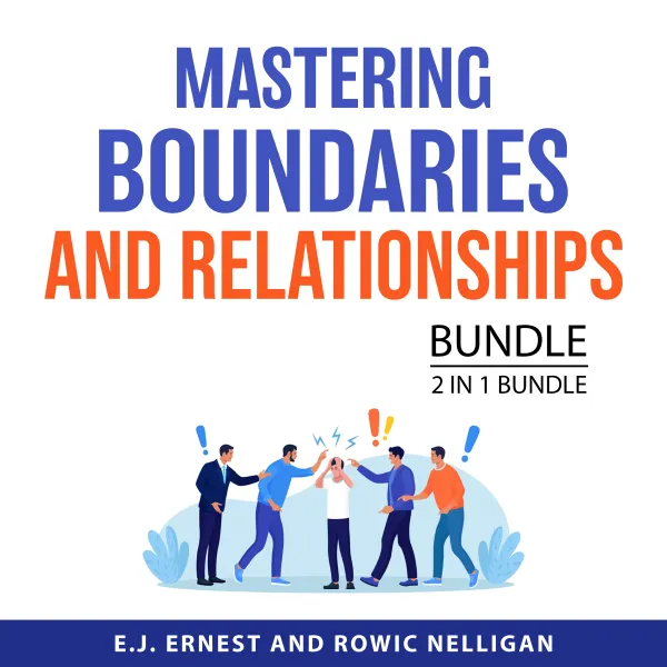 Mastering Boundaries and Relationships Bundle, 2 in 1 Bundle : Power Boundaries and Difficult People