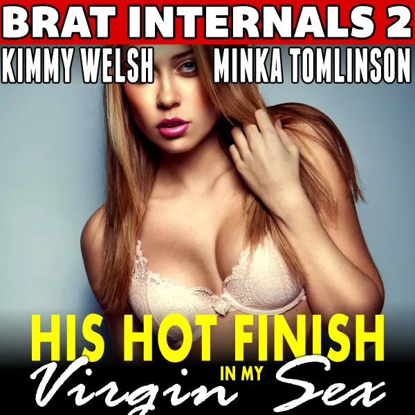 His Hot Finish in My Virgin Sex : Brat Internals 2 (Pregnancy Erotica) :