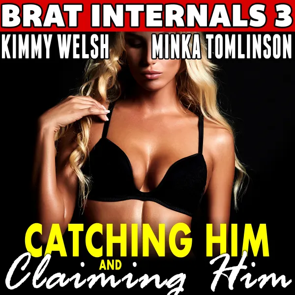 Catching Him and Claiming Him : Brat Internals 3 (Pregnancy Erotica) :