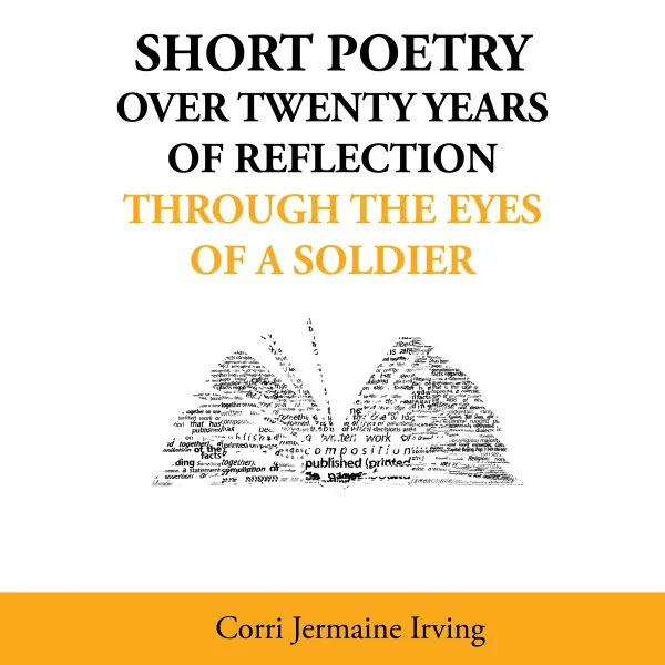 Short Poetry : Over 20 Years of Reflection through the Eyes of a Soldier