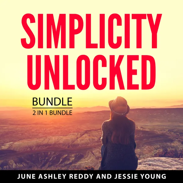 Simplicity Unlocked Bundle, 2 in 1 Bundle : Simply Living Well and The More of Less