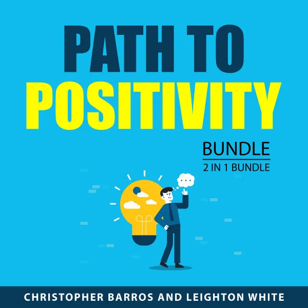 Path to Positivity Bundle, 2 in 1 Bundle : Positive Thinking Daily and Positive Thinking Hacks