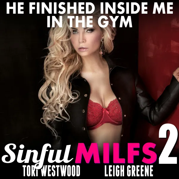 He Finished Inside Me In The Gym: Sinful MILFs 2 (MILF Breeding Age Gap Erotica) : 