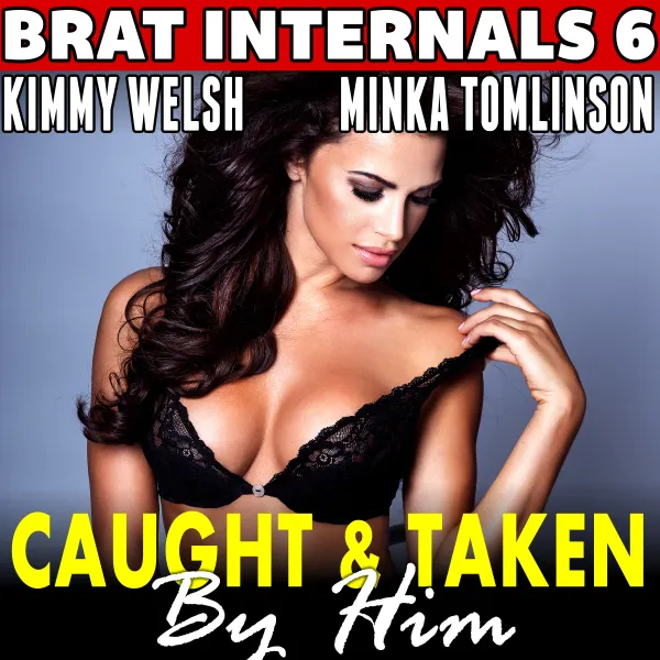 Caught and Taken by Him : Brat Internals 6 (First Time Erotica Age Gap Erotica Pregnancy Erotica) : 