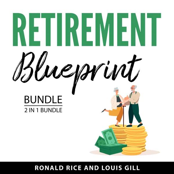 Retirement Blueprint Bundle, 2 in 1 Bundle : Safe Retirement Planning and Retire Your Way